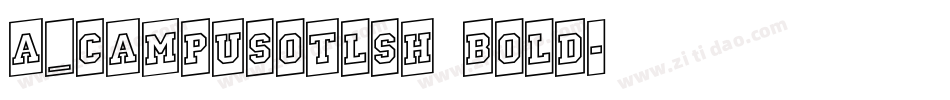 a_CampusOtlSh Bold字体转换